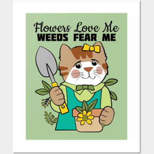 Flowers Love Me Weeds Fear Me Posters and Art